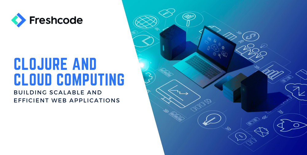 clojure-and-cloud-computing:-building-scalable-and-efficient-web-applications