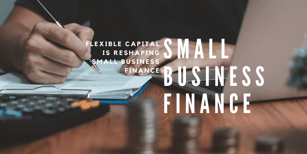 flexible-capital-is-reshaping-small-business-finance—here’s-why-that-matters-now